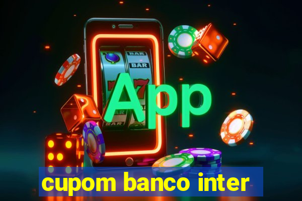 cupom banco inter