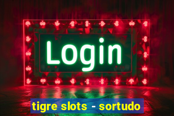 tigre slots - sortudo