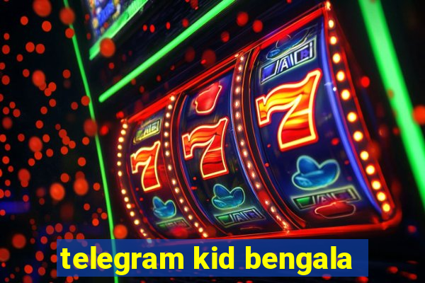 telegram kid bengala