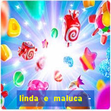 linda e maluca - orochi letra