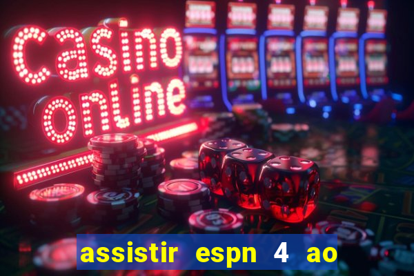 assistir espn 4 ao vivo gratis