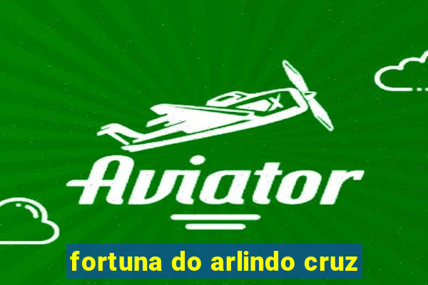 fortuna do arlindo cruz