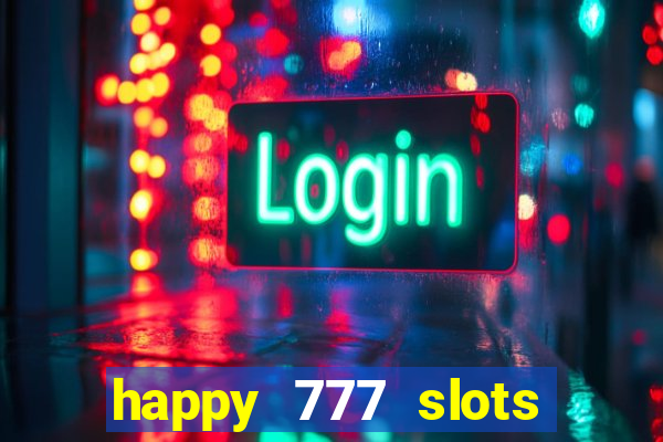 happy 777 slots paga mesmo