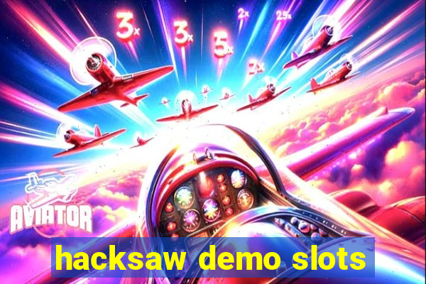 hacksaw demo slots