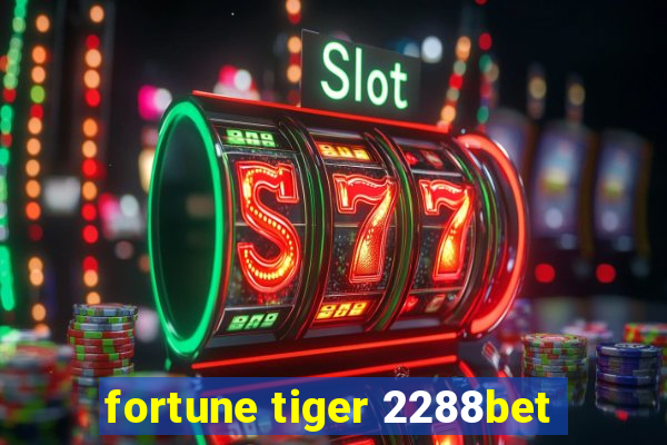 fortune tiger 2288bet