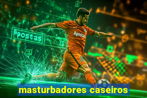 masturbadores caseiros