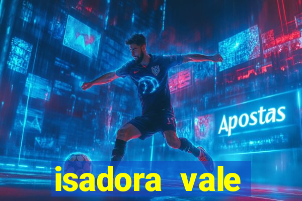 isadora vale reclame aqui