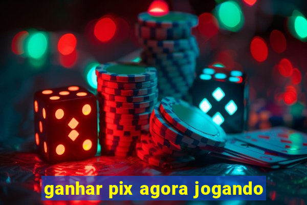 ganhar pix agora jogando