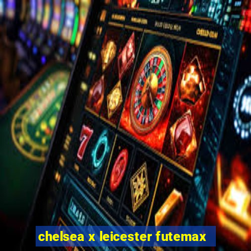 chelsea x leicester futemax