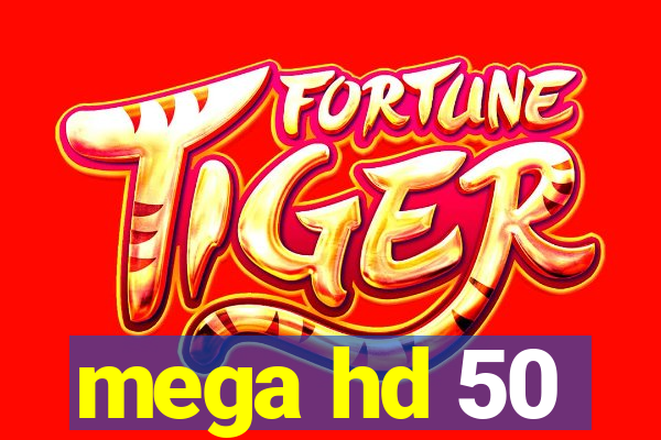 mega hd 50