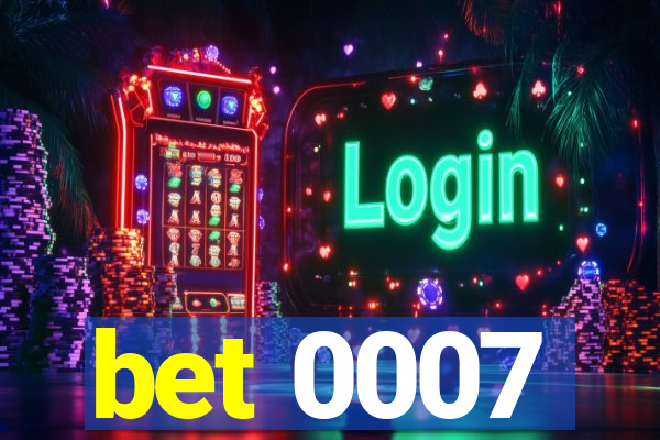 bet 0007