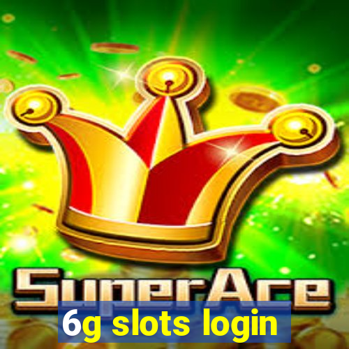 6g slots login