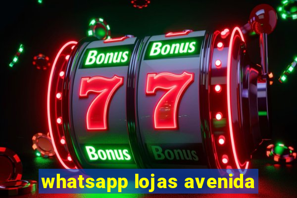 whatsapp lojas avenida