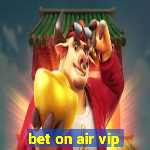 bet on air vip