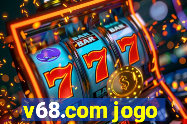 v68.com jogo