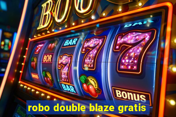 robo double blaze gratis