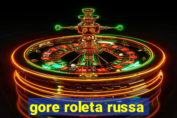 gore roleta russa