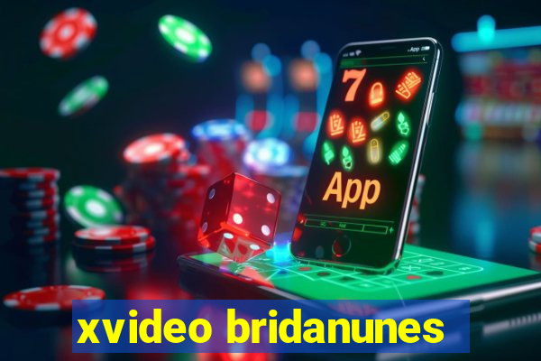 xvideo bridanunes