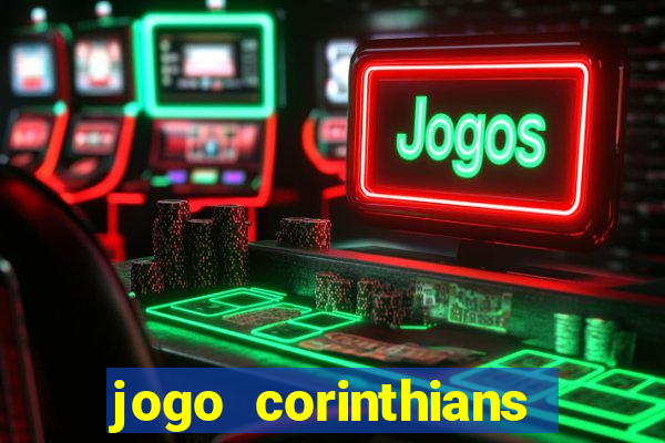 jogo corinthians vai passar aonde