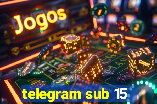 telegram sub 15