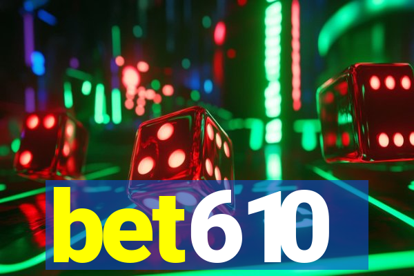 bet610