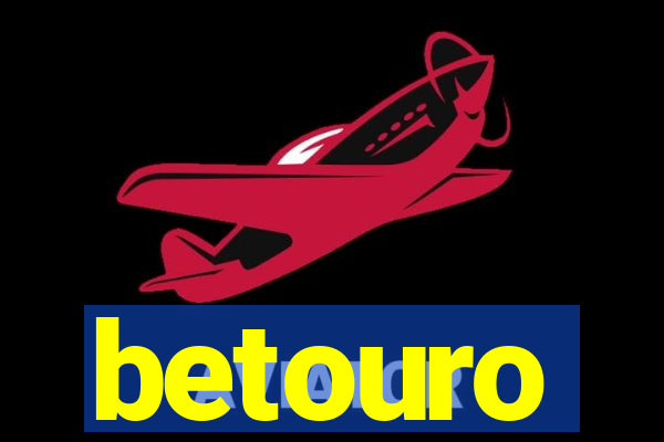 betouro