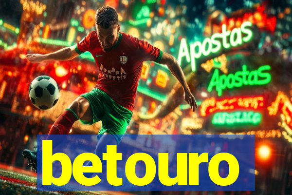 betouro