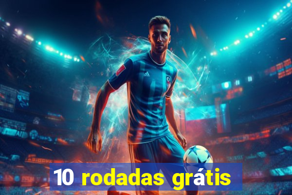 10 rodadas grátis