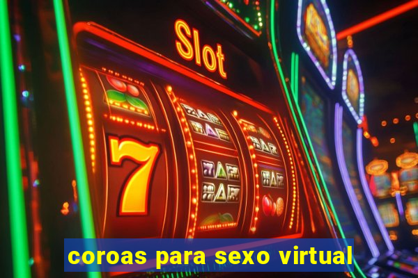 coroas para sexo virtual