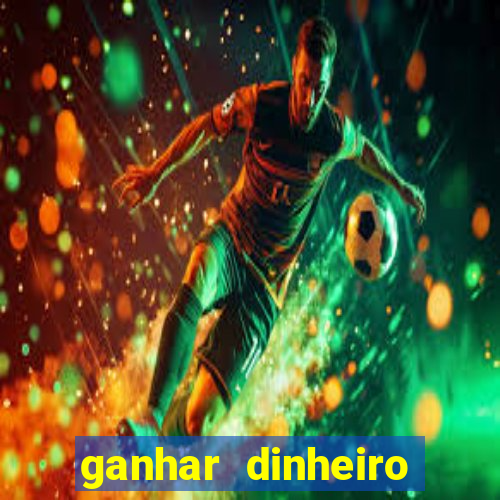 ganhar dinheiro online jogando