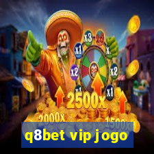 q8bet vip jogo