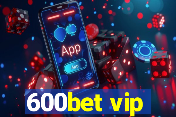 600bet vip