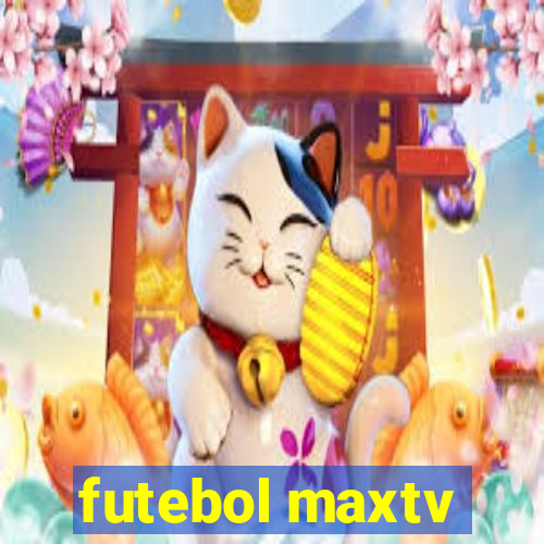 futebol maxtv