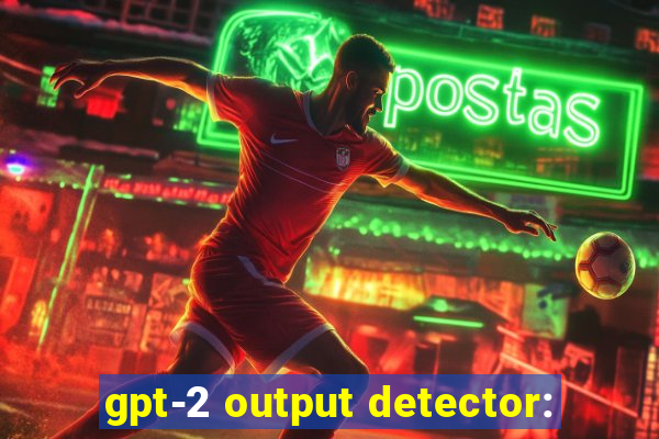 gpt-2 output detector: