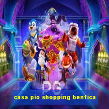 casa pio shopping benfica