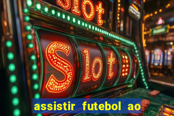 assistir futebol ao vivo multi canais