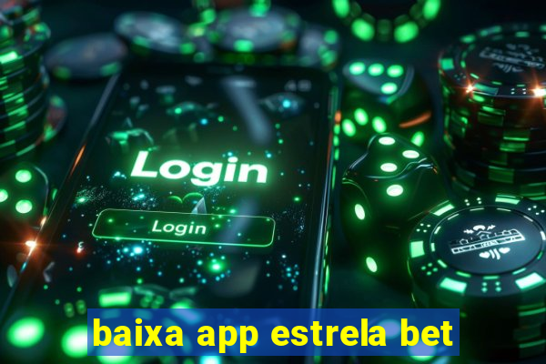 baixa app estrela bet