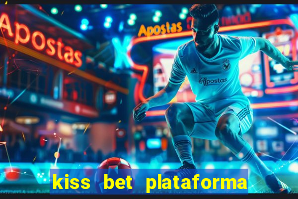 kiss bet plataforma de jogos