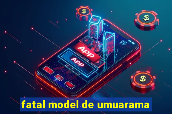 fatal model de umuarama