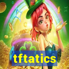 tftatics