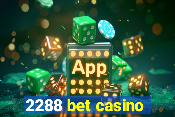 2288 bet casino