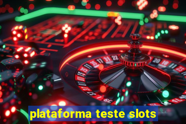 plataforma teste slots