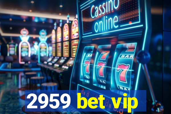 2959 bet vip