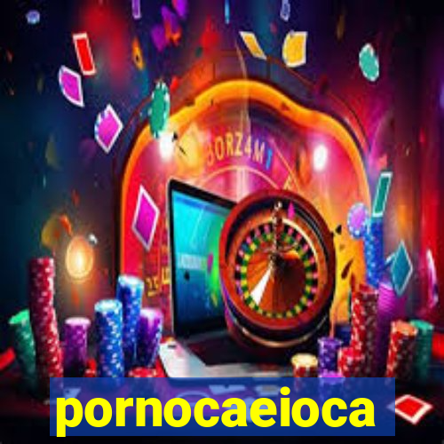 pornocaeioca