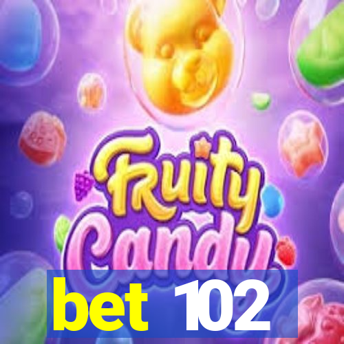 bet 102