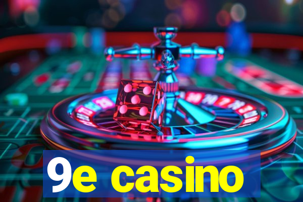 9e casino