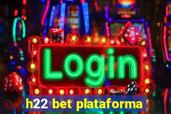 h22 bet plataforma