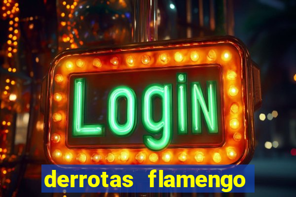 derrotas flamengo 2019 brasileiro