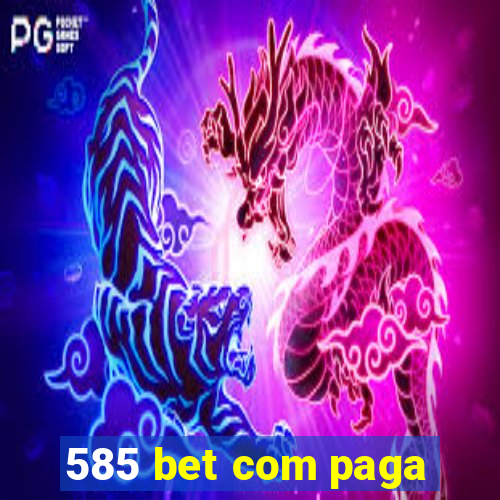 585 bet com paga