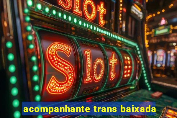 acompanhante trans baixada